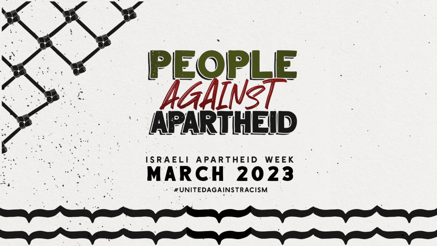 Textured background with graphic text reading 'People Against Aparthied: Israeli Apartheid Week March 2023'